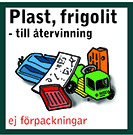 Skylt: saker av plast och frigolit. Texten Plast, frigolit - till återvinning, ej förpackningar