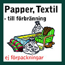 Skylt: saker av papper. texten Papper, Textil - till förbränning