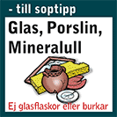 Skylt: Föremål av glas och porslin samt mineralull - till soptipp